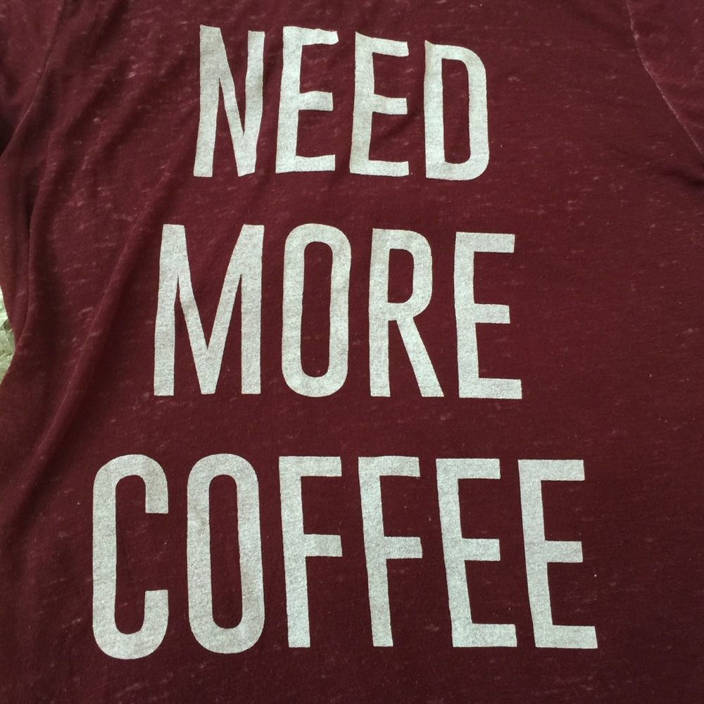 Sheer “Need More Coffee” Maroon T-Shirt ☕️